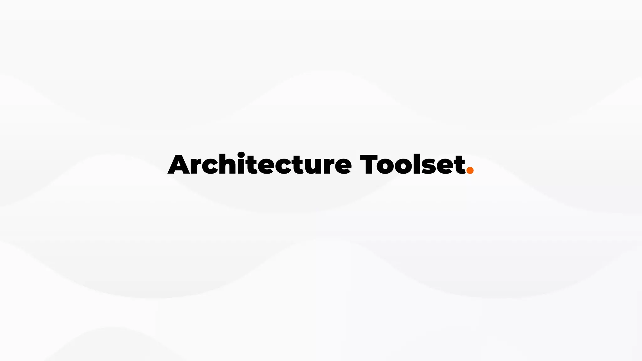 Architecture Toolset.
 