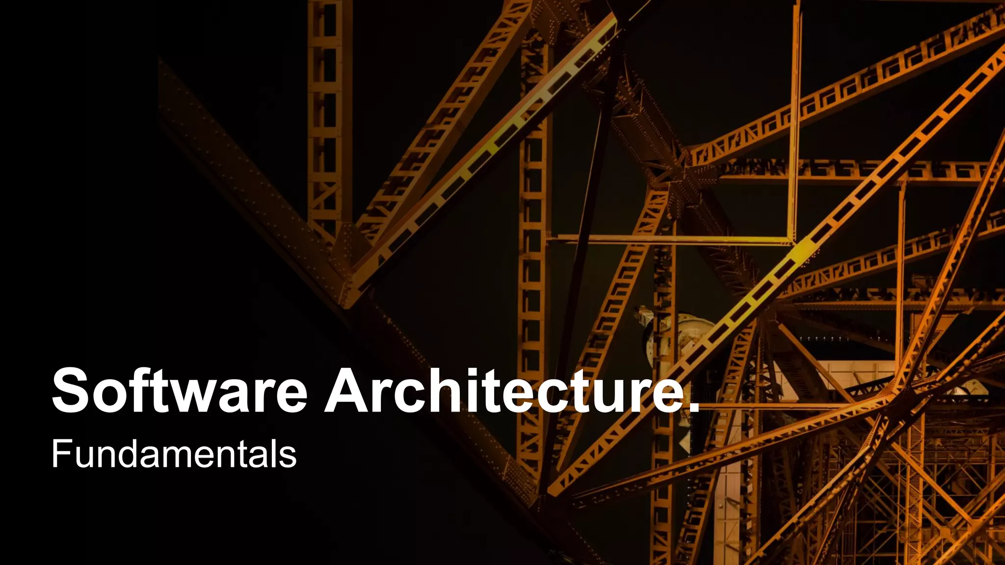 Software Architecture.
Fundamentals
 