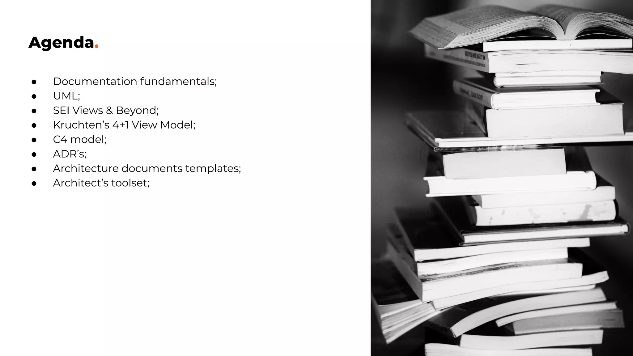 Agenda.
● Documentation fundamentals;
● UML;
● SEI Views & Beyond;
● Kruchten’s 4+1 View Model;
● C4 model;
● ADR’s;
● Architecture documents templates;
● Architect’s toolset;
 