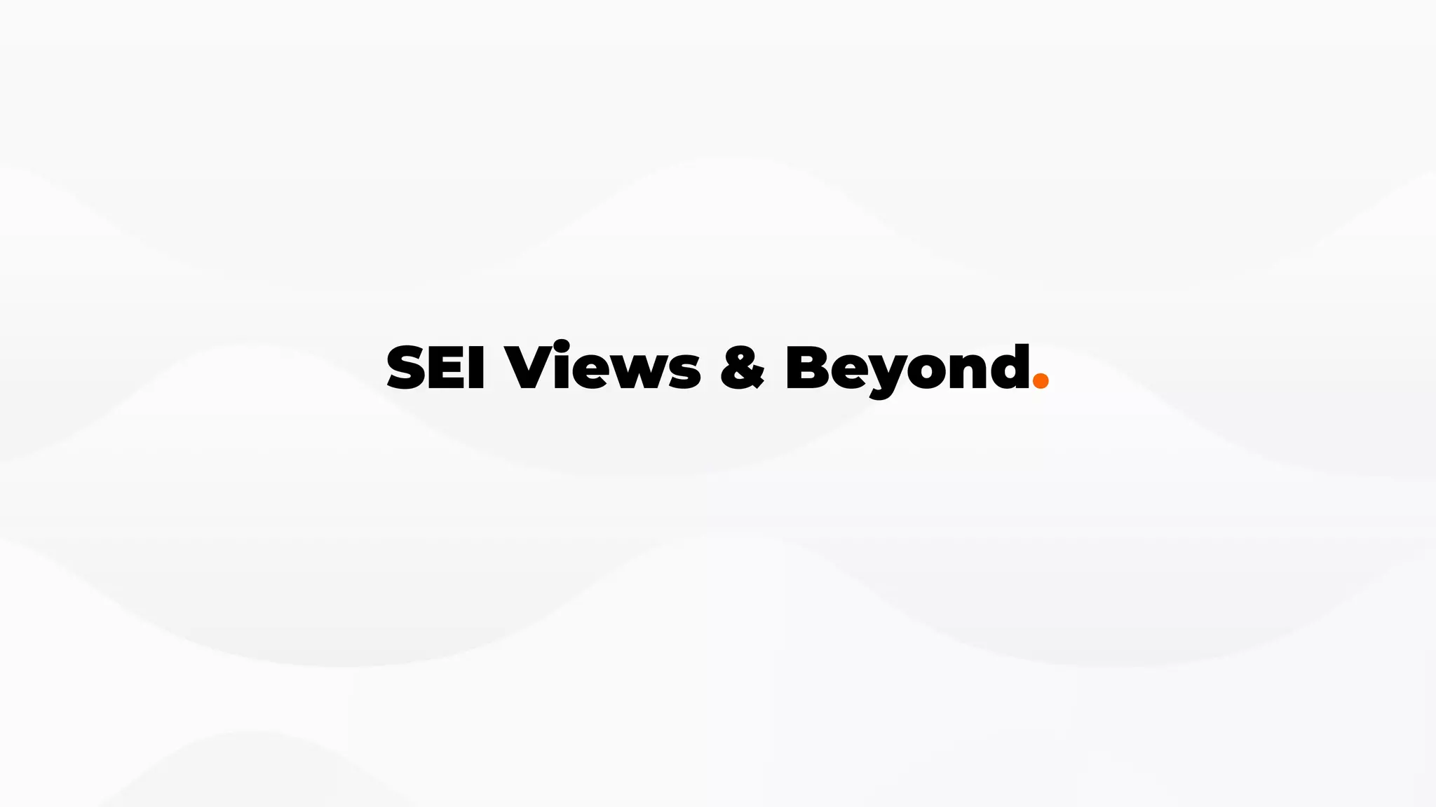 SEI Views & Beyond.
 