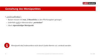 Gestaltung des Menüpunktes
04.11.2020E-Commerce-Recht: So gestalten Sie ein rechtskonformes Impressum10
 „Leicht auffindbar“:
• Nutzer müssen mit max. 2 Mausklicks zu den Pflichtangaben gelangen
• Jedenfalls nicht in Menüstruktur „verstecken“
• Ideal: eigenständiger Menüpunkt
Menüpunkt darf insbesondere nicht durch Cookie-Banner o.ä. verdeckt werden.
 