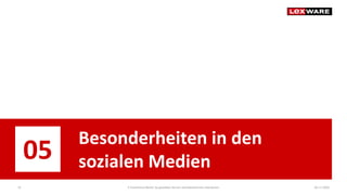 04.11.2020E-Commerce-Recht: So gestalten Sie ein rechtskonformes Impressum22
05
Besonderheiten in den
sozialen Medien
 