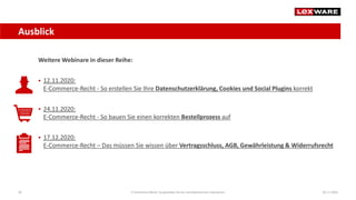 Ausblick
04.11.2020E-Commerce-Recht: So gestalten Sie ein rechtskonformes Impressum28
Weitere Webinare in dieser Reihe:
 12.11.2020:
E-Commerce-Recht - So erstellen Sie Ihre Datenschutzerklärung, Cookies und Social Plugins korrekt
 24.11.2020:
E-Commerce-Recht - So bauen Sie einen korrekten Bestellprozess auf
 17.12.2020:
E-Commerce-Recht – Das müssen Sie wissen über Vertragsschluss, AGB, Gewährleistung & Widerrufsrecht
 