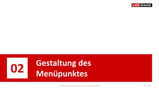 04.11.2020E-Commerce-Recht: So gestalten Sie ein rechtskonformes Impressum6
02
Gestaltung des
Menüpunktes
 