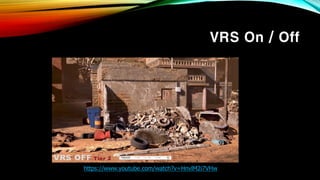 VRS On / Off
https://www.youtube.com/watch?v=HnvlM2i7VHw
 