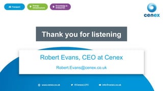 14
Thank you for listening
Robert Evans, CEO at Cenex
Robert.Evans@cenex.co.uk
 