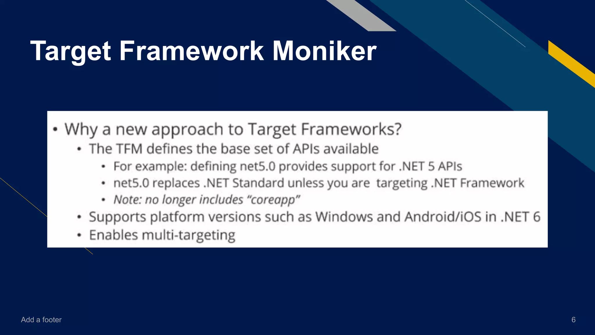 Add a footer 6
Target Framework Moniker
 