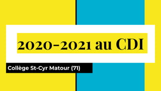 2020-2021 au CDI
Collège St-Cyr Matour (71)
 