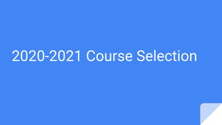 2020-2021 Course Selection
 
