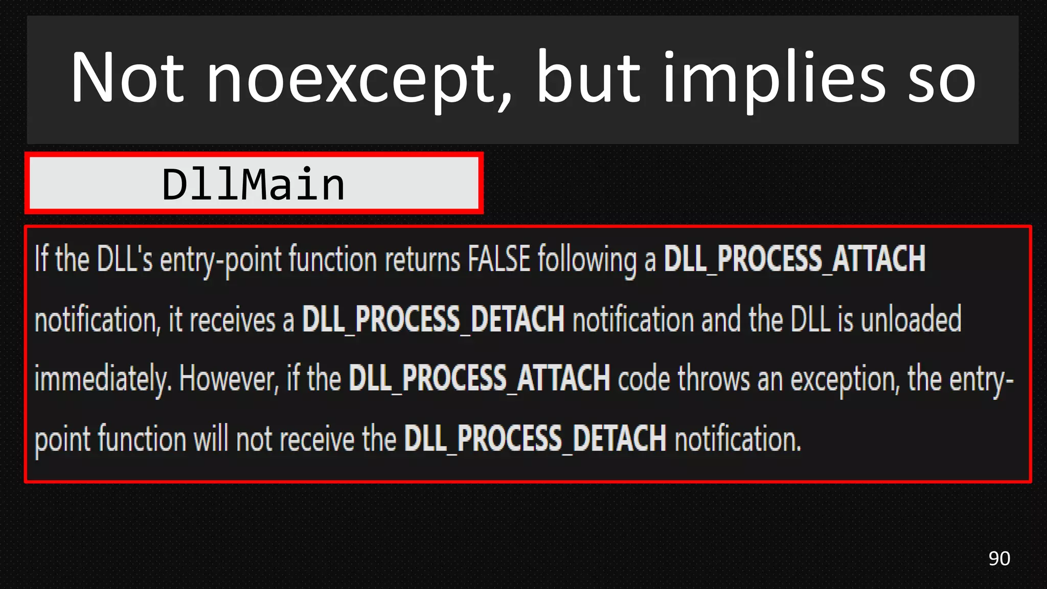 90
Not noexcept, but implies so
DllMain
 