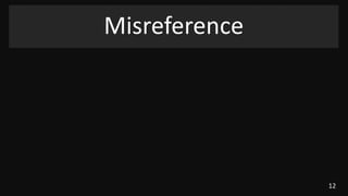 12
Misreference
 
