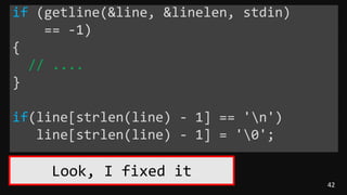 42
if (getline(&line, &linelen, stdin)
== -1)
{
// ....
}
if(line[strlen(line) - 1] == 'n')
line[strlen(line) - 1] = '0';
Look, I fixed it
 