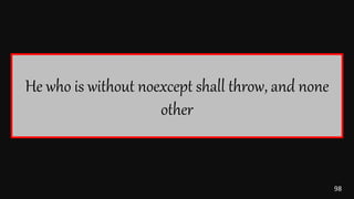 98
He who is without noexcept shall throw, and none
other
 