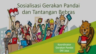 Koordinator
Gerakan Pandai
DKI Jaya
 