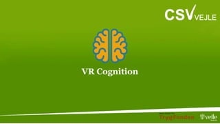 VR Cognition
 