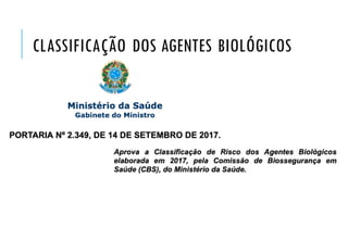 CLASSIFICAÇÃO DOS AGENTES BIOLÓGICOS
 