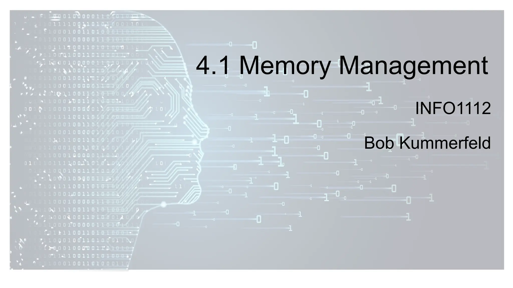 4.1 Memory Management
INFO1112
Bob Kummerfeld
 