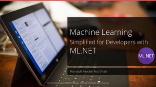 Microsoft Reactor Abu Dhabi
Machine Learning
Simplified for Developers with
ML.NET
Join the Conversation @MSFTReactor #ReactorAbuDhabi @jernej_kavka
V13.3
 