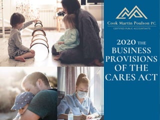 2020THE
BUSINESS
PROVISIONS
OF THE
CARES ACT
 