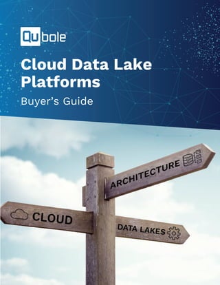 Cloud Data Lake
Platforms
Buyer’s Guide
 