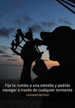 Página 1
Fija tu rumbo a una estrella y podrás
navegar a través de cualquier tormenta
Leonardo da Vinci
 