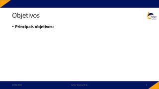 Objetivos
• Principais objetivos:
17/03/2020 Carlos Teixeira, M.Sc. 3
 