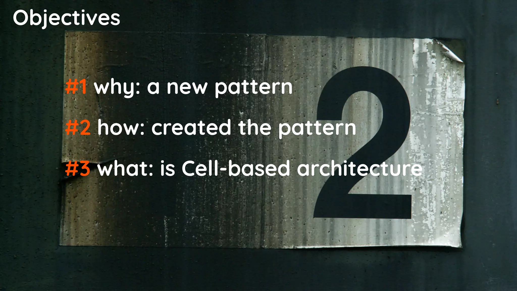 Objectives
#1 why: a new pattern
#2 how: created the pattern
#3 what: is Cell-based architecture
 