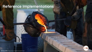 Reference Implementations
picture credit: https://www.marinersmuseum.org/
 