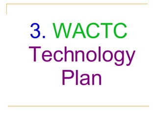 3.  WACTC  Technology Plan 