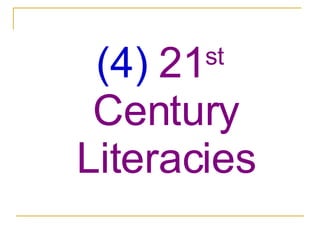 (4)  21 st  Century Literacies 