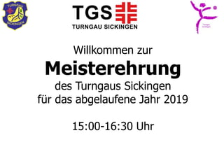 Willkommen zur
Meisterehrung
des Turngaus Sickingen
für das abgelaufene Jahr 2019
15:00-16:30 Uhr
 