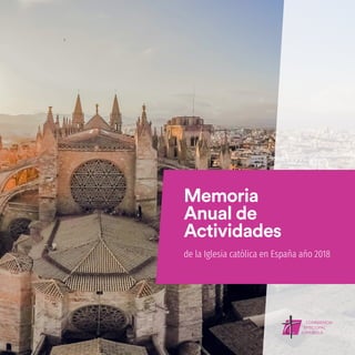 Memoria
Anual de
Actividades
de la Iglesia católica en España año 2018
 