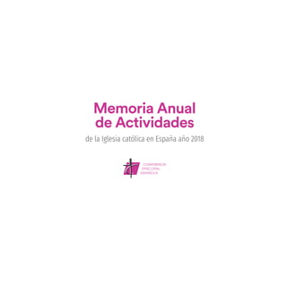 Memoria Anual
de Actividades
de la Iglesia católica en España año 2018
 