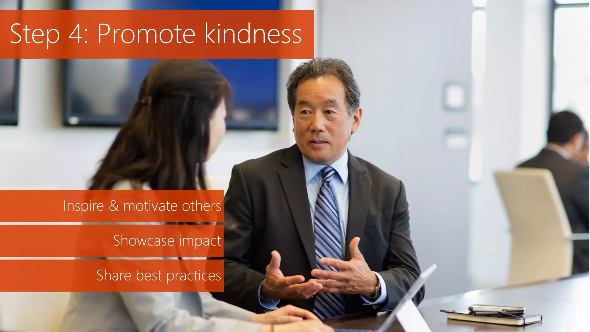 Step 4: Promote kindness
Inspire & motivate others
Showcase impact
Share best practices
 