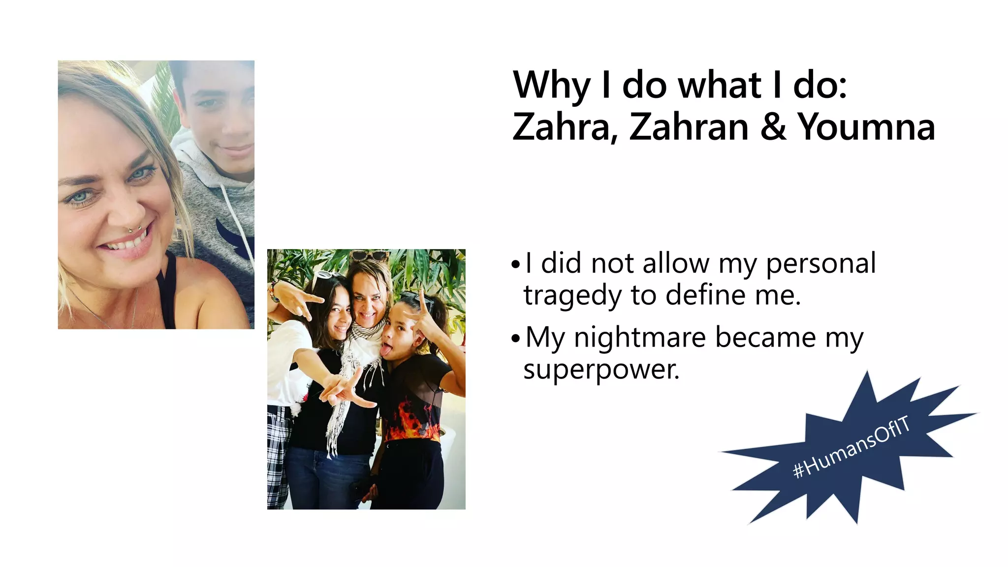 Why I do what I do:
Zahra, Zahran & Youmna
 