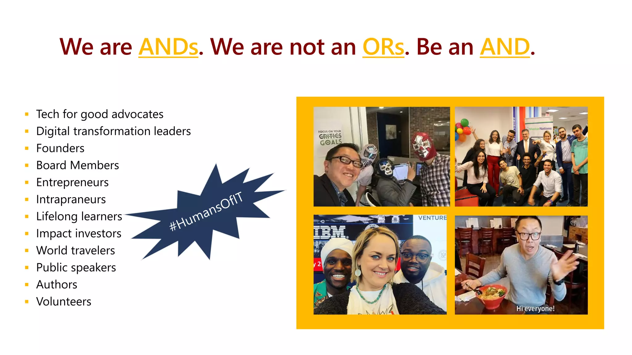 We are ANDs. We are not an ORs. Be an AND.












 