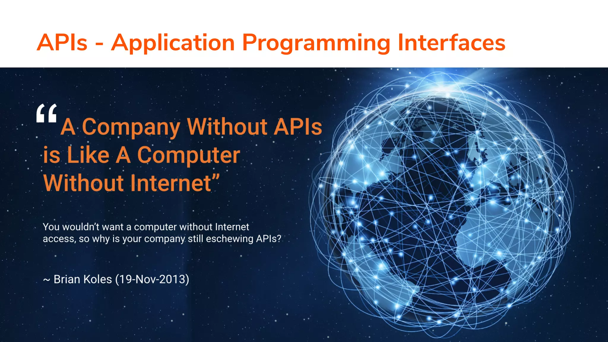 APIs - Application Programming Interfaces
 