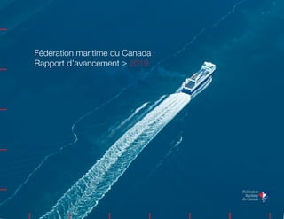 Fédération maritime du Canada
Rapport d’avancement > 2019
 