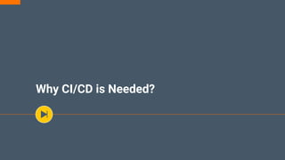 Why CI/CD is Needed?
 