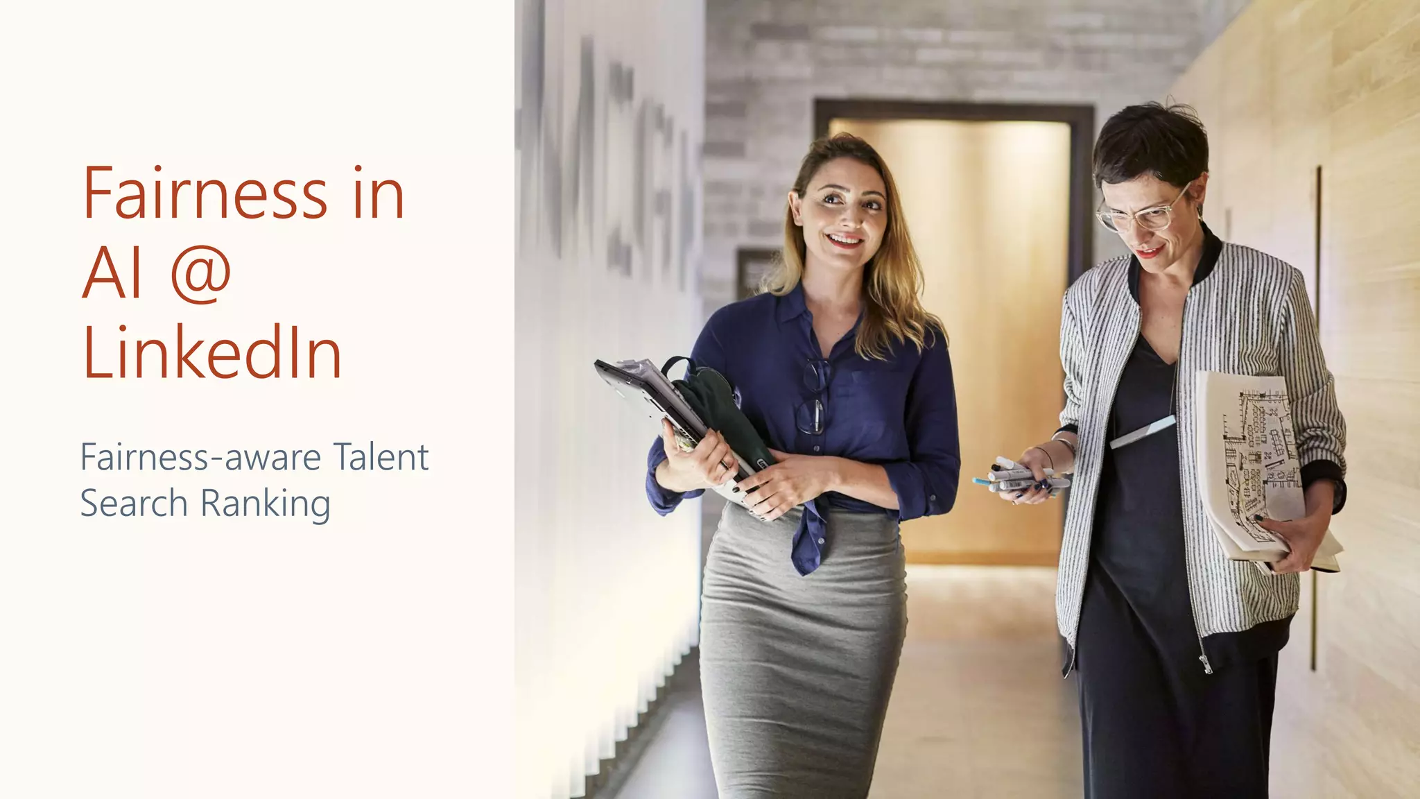 Fairness in
AI @
LinkedIn
Fairness-aware Talent
Search Ranking
 