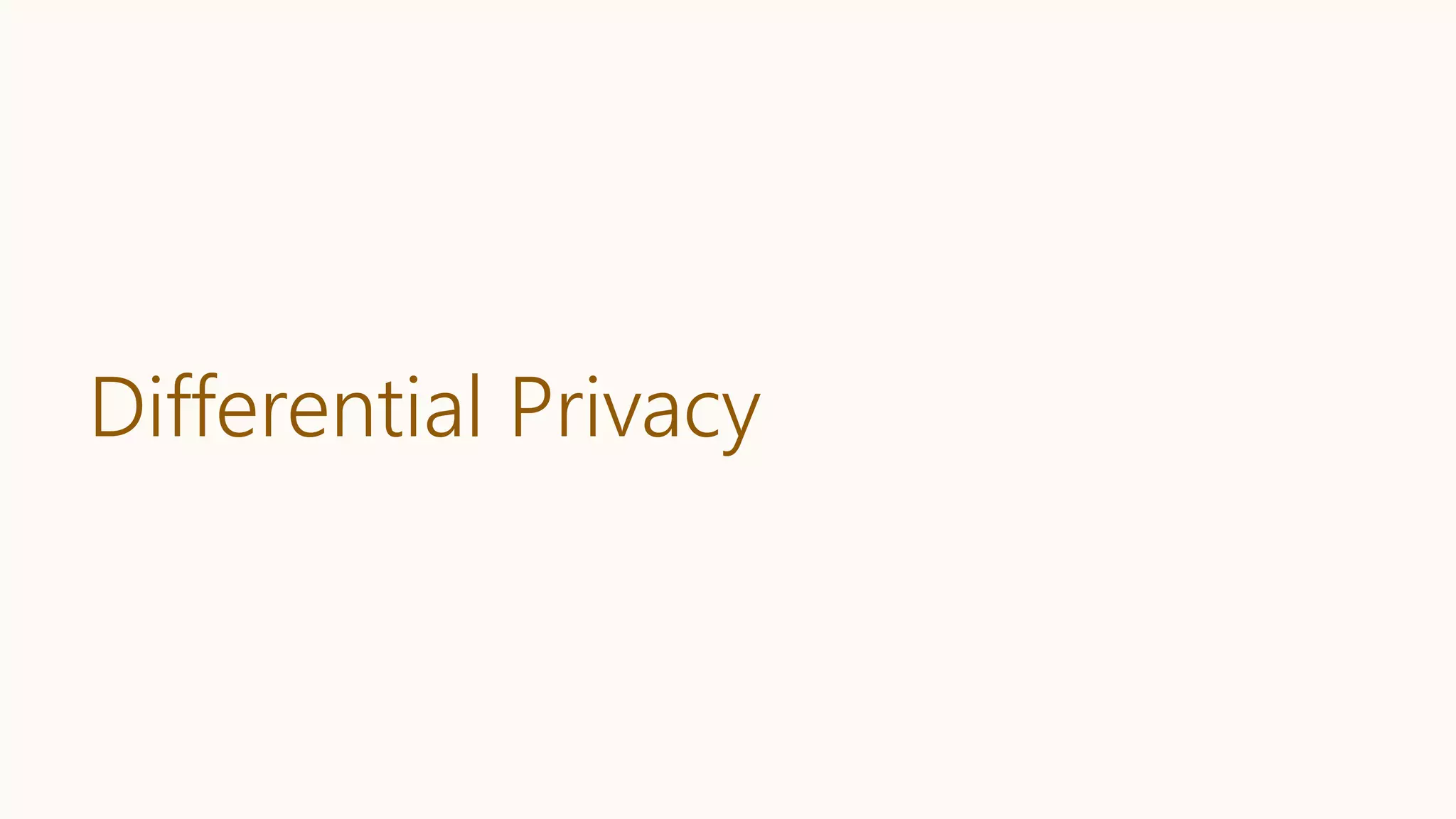 Differential Privacy
 