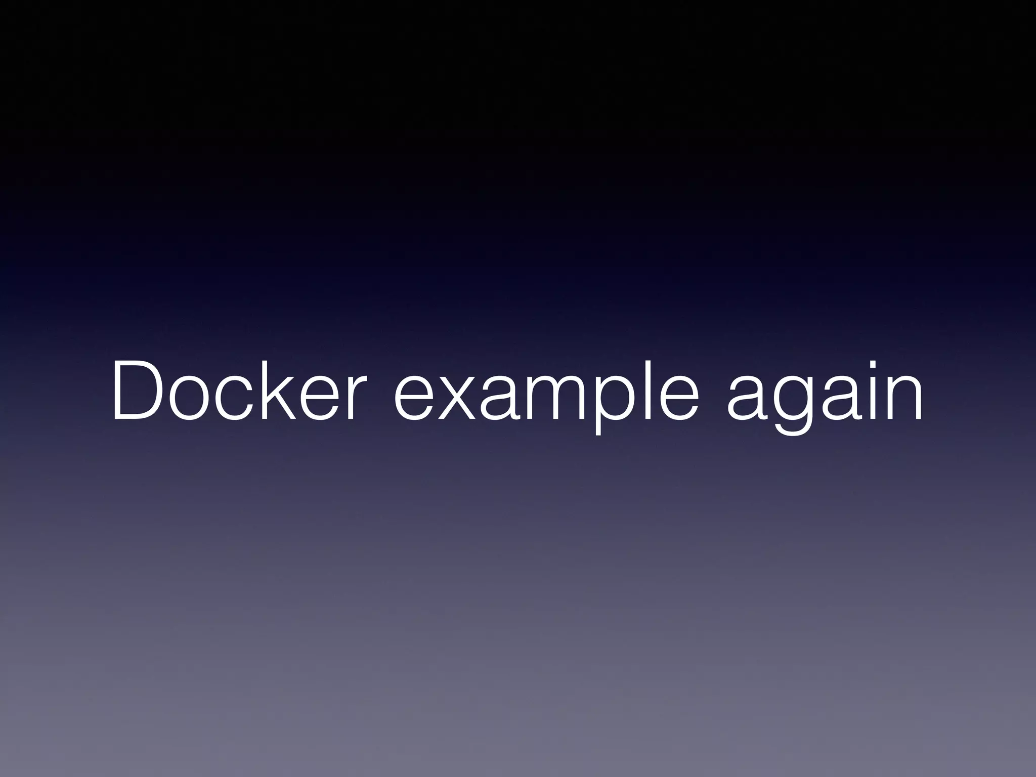 Docker example again
 
