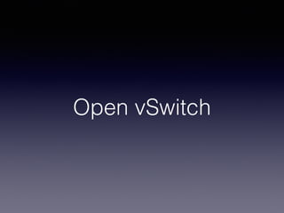 Open vSwitch
 