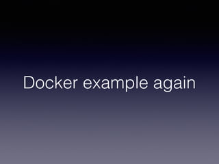 Docker example again
 