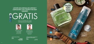 100 ml
100 ml
42 43
LLÉVATE UNA ESPUMA DE AFEITAR Y
LIMPIADORA 2 EN 1 NORTH FOR MEN
SUBZERO
POR LA COMPRA DE CADA
VENTURE EAU DE TOILETTE
GRATIS
FRAGANCIAS
EUROPEAS
  Espuma de Afeitar y Limpiadora 2
en 1 North For Men SubZero
200 ml
35870 $ 220.00
Puntos: 11.35
 ﻿Venture Power Eau de
Toilette
100 ml
33951 $ 400.00
Puntos: 20.63
 ﻿Venture Beyond Eau de
Toilette
100 ml
32799 $ 400.00
Puntos: 20.63
LIMPIADORA FACIAL:
Con Arctic Pro Defence y
Electrolitos Reparadores
que refrescan y
revitalizan la piel.
Fácil de usar.
ESPUMA PARA AFEITAR:
Con Tecnología
Advanced Glide
para un afeitado
más suave y al ras.
  Venture Eau de Toilette
100 ml
32503 $ 400.00
 $ 219.90
Puntos: 11.34
FROTA
AQUÍ
Y DISFRUTA
SU AROMA
100 ml
A R O M Á T I C A
F O U G È R E
E S P U M A D E
A F E I T A R Y
L I M P I A D O R A
2 EN 1
AROMÁTICA ACUOSA
AMADERADA FRUTAL


 