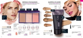 32288
Natural
Beige
MAQUILLAJE
PROFESIONAL
Modelomaquillada
con:Paletade
Maquillaje
Contouring
33152.
35307
Honey
Beige
32283
Vanilla
32284
Porcelain
32287
Light
Ivory
TRIANGULAR OVALADO RECTANGULAR REDONDO CUADRADO
BRONCEADOR
PROFUNDIZA
ILUMINADOR
DESTACA
RUBOR
COLOREA

A PRUEBA
DE AGUA
LARGA
DURACIÓN
25h*
HASTA
DURACIÓN
50 51
DESTACA TUS RASGOS
USA ESTA PALETA DE CONTOURING PARA DEFINIR
TU ROSTROY CONSEGUIR UN MAQUILLAJE DE
REVISTA.
MATIFICA TU LOOK
CONTROLA EL BRILLO FACIAL CON
UNA BASETHE ONE ¡ELIGETUTONO!
 ﻿Limpiador de Brochas de
Maquillaje
Medidas: 7.3 x 5.4 x 3 cm.
29580 $ 130.00
 $ 79.90
Puntos: 2.06
 ﻿Brocha Precisión para Contouring
Medidas: 16.8 cm (largo). Diámetro: 1.3
cm.
29723 $ 180.00
Puntos: 4.64
  Paleta de Maquillaje
Contouring
13.1 g
33152 $ 350.00
 $ 269.90
Puntos: 13.92
  Base de Cobertura Total Extra
Duradera con FPS 30
30 ml
  $ 250.00
 $ 149.90
Puntos: 7.73

TECNOLOGÍA
FRESHFIX
Resiste al agua y al
sudor en climas
calurosos y húmedos.
BASE
SEMIMATE
*Prueba de consumidor.
ÉXITO
DE
VENTAS
 ﻿Spray Fijador de Maquillaje The
ONE 50 ml
34108 $ 270.00
Puntos: 13.92
Modelomaquillada
con:Basede
CoberturaTotal
ExtraDuraderacon
FPS3032288
NaturalBeige.
 ﻿Desmaquillante de Rostro
Hidratante
100 ml
32139 $ 150.00
Puntos: 7.74
INCLUYE ESPEJOY MINITUTORIAL
Juega con luces
y sombras para
esculpir tu rostro.
IDENTIFICA
TU TIPO DE
ROSTRO
CONTOURING
 ﻿Brocha Precisión Abanico para
Polvos
Largo: 17.1 cm. Diámetro: 0.9 cm.
29596 $ 140.00
Puntos: 3.61
 