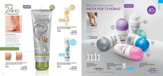 ENCREMA
94 95
 ﻿Desodorante
Antitranspirante en Crema
Activelle Comfort
50 ml
33149 $ 100.00
Puntos: 5.16
Contienen innovadoras
microcápsulas de
frescura que
se activan en cada
movimiento.
TECNOLOGÍA
ACTIBOOST
CUIDADO
PERSONAL
FRESCURA INIGUALABLE
HASTA POR 72 HORAS*
*Clínicamente probado. DESODORANTES ¡SIN ALCOHOL!
40
UNISEX
33144
33147
33148
33145
MODO DE USO
Aplica la Crema Reparadora en
la mañana y en la noche,
inmediatamente después de la
ducha. Masajea los pies,
enfocándote en talones y las
áreas con mayor sequedad.
DE HIDRATACIÓN*
24
HASTA
HRS
ANTES 7 DÍAS DESPUÉS
REPARA
PIES Y
TALONES
UNISEX
JUMBO
150 ml
HIDRATA Y
PROTEGE
 ﻿Crema Suavizante para Pies Feet Up
Comfort Tamaño JUMBO
150 ml
32369 $ 150.00
 $ 89.90
Puntos: 4.64
  Feet Up Advanced Crema Reparadora
y Suavizante para Pies y Talones
75 ml
33027 $ 180.00
 $ 89.90
Puntos: 4.64
 ﻿Spray Revitalizante Antitranspirante
Feet Up Comfort JUMBO
250 ml
32643 $ 200.00
 $ 149.90Puntos: 7.73
JUMBO
250 ml
REFRESCANTE

Con partículas de Piedra Pómez,
Urea, Pantenol, Mineral4E
Blend y
Manteca de Karité.
  Desodorante
Antitranspirante en Roll-On
Activelle
50 ml
 $ 100.00
 $ 59.90 Puntos: 3.09
c/u
c/u

 ﻿Desodorante
Antitranspirante en
Aerosol Activelle
150 ml
 $ 160.00
 Puntos: 8.25
c/u
c/u
33139
Confort
48 h
33140
Refrescante
48 h
33142
Protección
Extrema
72 h
33143
Aclarante
48 h
33141
Antimanchas
48 h
 