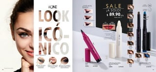 108 109
31578
Arctic
Silver
31579
Sahara
Bronze
31580
Mauve
Lava
31582
Charcoal
Dusk
*Prueba de consumidor.
A PRUEBA
DE AGUA
24h*
LARGA
DURACIÓN
MEZCLA TUS SOMBRAS
EN CREMA PARA UNOS
OJOS INTENSOS
DELINEA TUS OJOS
CON TRAZOS
VERSÁTILES
ELIGE TU PRODUCTO
S A L E
¡A SOLO!
c/u
c/u
$ 89.90Puntos: 4.64
¿CUÁL ES TU
ESTILO?
Profundo  Atrevido
1
2
3
Clásico  Chic
Creativo  Vintage
APLICA LA PRE-BASE
ANTES DE TU LABIAL
O GLOSS
1. Prolonga el color de tu
labial
2. Consigue un color
vibrante y de larga
duración
3. Bálsamo estilo Lápiz
Labial con Manteca de
Karité
SIN
PRE-BASE
CON
PRE-BASE
  Pre-base para Labios
Perfectos The One
2.8 g
33893 $ 190.00
  The ONE Stylo Mega
Liner
2.5 g
32161 $ 170.00
  Sombra en Barra The
ONE
1.2 g
  $ 160.00
34794
Flashy
Rose
31577
Iced Sand
34795
Solar
Gold
34796CosmicBlue
31581AmazonNight
Black
31581
Amazon
Night
34796
Cosmic
Blue
 