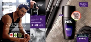 ESCANEA ESTA PÁGINA
CON LA APP ORIFLAME
124 125
 ﻿Colonia Refrescante North for Men
Power
100 ml
34487 $ 200.00
 ﻿Colonia Refrescante North
for Men Fresh
100 ml
34482 $ 200.00
Puntos: 10.31
 ﻿Colonia Refrescante North
for Men Intense
100 ml
34486 $ 200.00
Puntos: 10.31
PRECIO POR
INTRODUCCIÓN
TÓNICA AROMÁTICA
SANDÍA TRÉBOL MUSGO
FROTA
AQUÍ
Y DISFRUTA
SU AROMA
NUEVA
PODER Y FRESCURA
EN TODO MOMENTO
Impulsa tus movimientos con los aromas energizantes de esta
fragancia corporal. Justo lo que necesitas para mantenerte activo y
elevar tu masculinidad.
¡Llévalo siempre contigo!
100 ml
+ +
Aplicador
en Spray
Modo de uso:
Úsalo cuantas veces lo
necesites: para refrescarte
durante el día o para salir
en la noche.
Gimnasio Oficina Trayecto
Aplica sobre la piel seca
en pecho, muñecas,
antebrazo y/o rodillas.
La piel en estos puntos es
más cálida y alarga la
duración del aroma.
TIP
$ 99.90Puntos: 5.15
COLONIA
REFRESCANTE
 