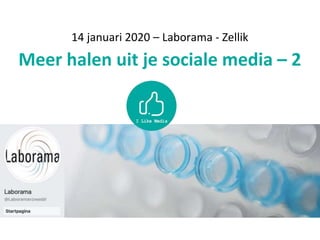 14 januari 2020 – Laborama - Zellik
Meer halen uit je sociale media – 2
 
